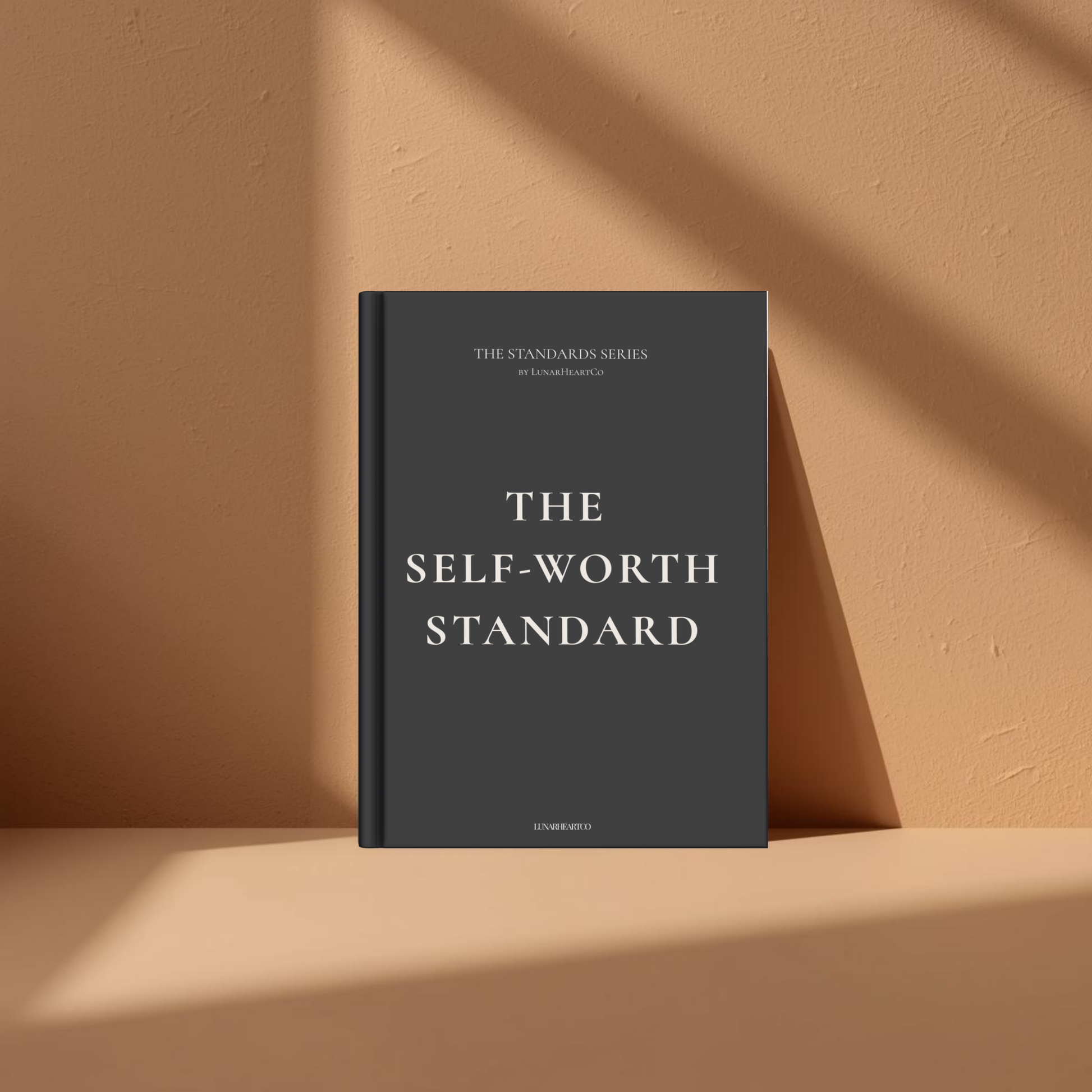 The Self-Worth Standard — A Structured Workbook for Internal Minimums, Standards & Behavioural Integrity - LunarHeartCo