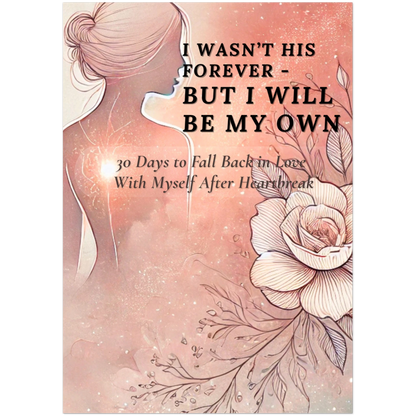I Wasn’t His Forever — But I Will Be My Own ✨ 30 Days to Fall Back in Love With Myself After Heartbreak - LunarHeartCo