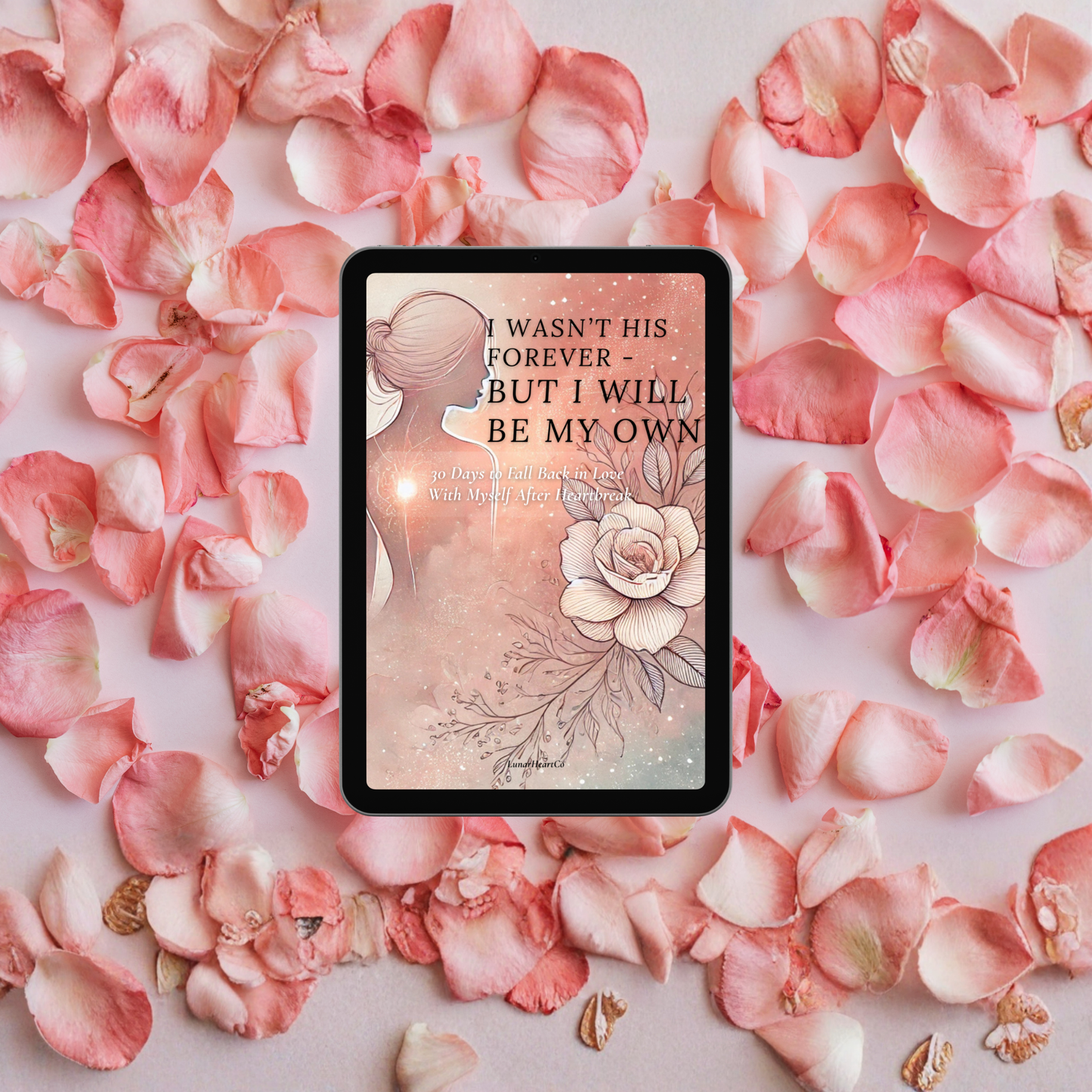 I Wasn’t His Forever — But I Will Be My Own ✨ 30 Days to Fall Back in Love With Myself After Heartbreak - LunarHeartCo